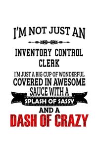 I'm Not Just An Inventory Control Clerk I'm Just A Big Cup Of Wonderful