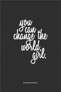 You Can Change The World Girl