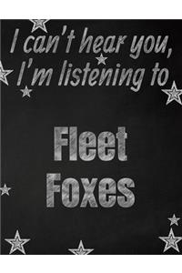 I can't hear you, I'm listening to Fleet Foxes creative writing lined notebook