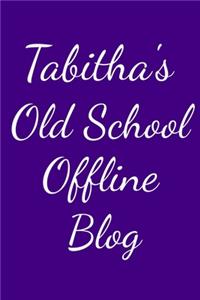Tabitha's Old School Offline Blog