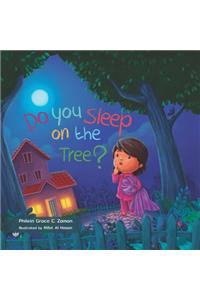 Do You Sleep on the Tree?