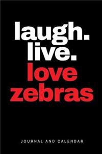 Laugh. Live. Love Zebras