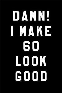 Damn! I Make 60 Look Good
