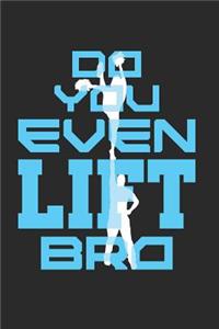 Do You Even Lift Bro