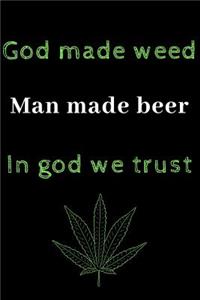 God Made Weed, Man Made Beer, in God We Trust