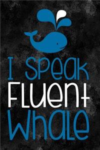 I Speak Fluent Whale