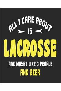 All I Care About is Lacrosse and Maybe Like 3 People and Beer