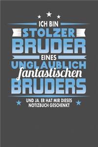 Ich Bin Stolzer Bruder Eines Unglaublich Fantastischen Bruders - Und Ja, Er Hat Mir Dieses Notizbuch Geschenkt: Punktiertes Notizbuch mit 120 Seiten zum festhalten für Eintragungen aller Art