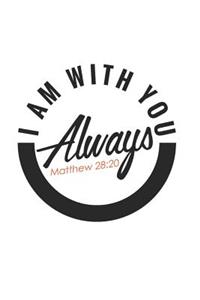 I Am With You Always Matthew 28