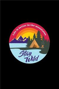 Life is better in the mountains - Stay wild