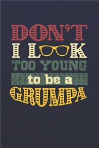 Don't I Look Too Young To Be A Grumpa