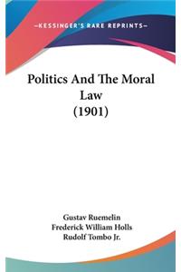 Politics And The Moral Law (1901)