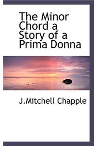 The Minor Chord a Story of a Prima Donna