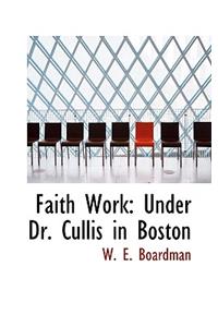 Faith Work: Under Dr. Cullis in Boston
