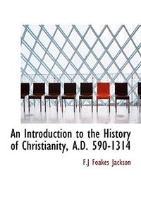 An Introduction to the History of Christianity, A.D. 590-1314