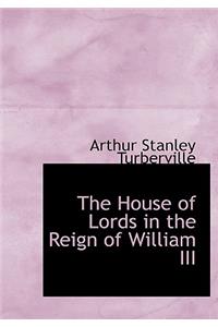 The House of Lords in the Reign of William III