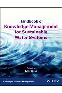 Handbook of Knowledge Management for Sustainable Water Systems