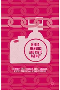 Media, Margins and Civic Agency