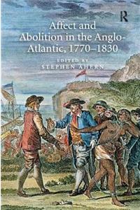 Affect and Abolition in the Anglo-Atlantic, 1770 1830