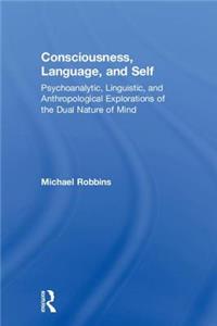 Consciousness, Language, and Self