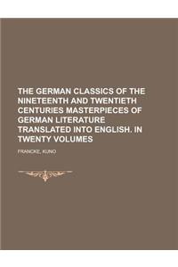 The German Classics of the Nineteenth and Twentieth Centuries Masterpieces of German Literature Translated Into English. in Twenty Volumes Volume 03