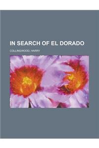 In Search of El Dorado