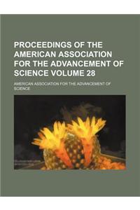 Proceedings of the American Association for the Advancement of Science Volume 28