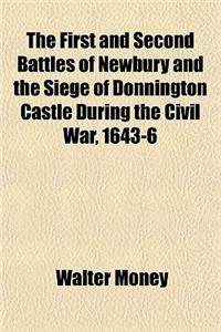 The First and Second Battles of Newbury and the Siege of Donnington Castle During the Civil War, 1643-6