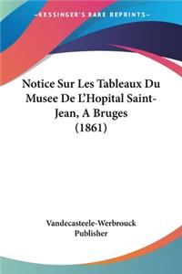 Notice Sur Les Tableaux Du Musee De L'Hopital Saint-Jean, A Bruges (1861)