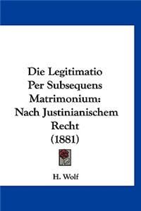 Die Legitimatio Per Subsequens Matrimonium