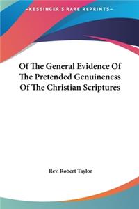 Of the General Evidence of the Pretended Genuineness of the Christian Scriptures