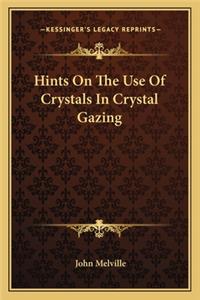 Hints on the Use of Crystals in Crystal Gazing