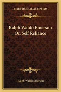 Ralph Waldo Emerson On Self Reliance