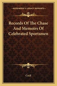Records of the Chase and Memoirs of Celebrated Sportsmen