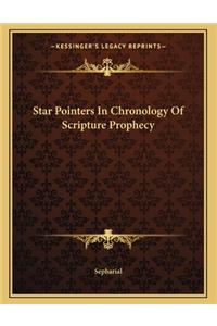 Star Pointers in Chronology of Scripture Prophecy
