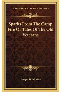 Sparks From The Camp Fire Or Tales Of The Old Veterans