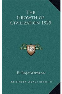 The Growth of Civilization 1925