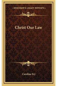 Christ Our Law