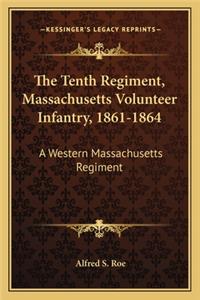 Tenth Regiment, Massachusetts Volunteer Infantry, 1861-1864