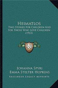 Heimatlos: Two Stories For Children And For Those Who Love Children (1912)