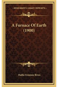 A Furnace of Earth (1900)