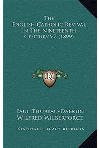 The English Catholic Revival in the Nineteenth Century V2 (1899)