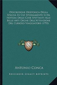 Descrizione Odeporica Della Spagna in Cui Spezialmente Si Danotizia Delle Cose Spettanti Alle Belle Arti Degne Dell'attenzione del Curioso Viaggiatore (1793)