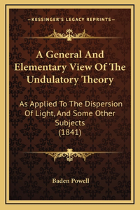 A General And Elementary View Of The Undulatory Theory