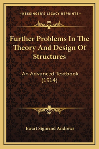 Further Problems in the Theory and Design of Structures