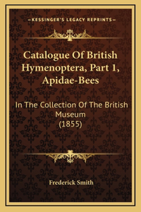 Catalogue of British Hymenoptera, Part 1, Apidae-Bees