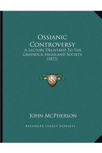 Ossianic Controversy