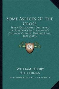 Some Aspects Of The Cross
