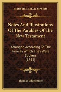Notes And Illustrations Of The Parables Of The New Testament