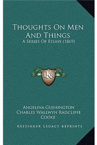 Thoughts on Men and Things